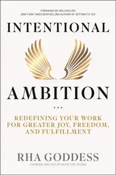 Intentional Ambition. Redefining Your Work for Greater Joy, Freedom, and Fulfillment, Hardback/Rha Goddess