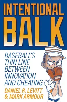 Intentional Balk: Baseball's Thin Line Between Innovation and Cheating, Paperback/Daniel Levitt