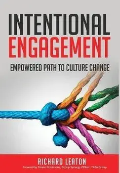 Intentional Engagement: Empowered Path to Culture Change, Hardcover/Richard Leaton