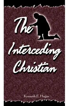 Interceding Christian - Kenneth E. Hagin