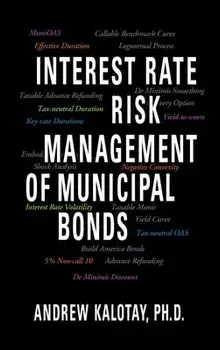 Interest Rate Risk Management of Municipal Bonds, Hardcover/Andrew J. Kalotay