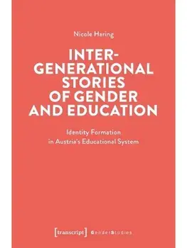 Intergenerational Stories of Gender and Education. Identity Formation in Austria's Educational System, Paperback/Nicole Haring