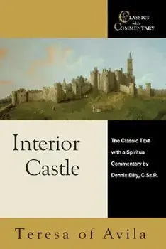Interior Castle: The Classic Text with a Spiritual Commentary, Paperback/Teresa of Avila