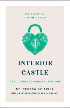 Interior Castle: The Complete Original Edition - St Teresa Of Avila