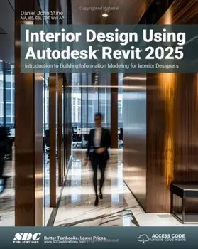 Interior Design Using Autodesk Revit 2025. Introduction to Building Information Modeling for Interior Designers, Paperback/Daniel John Stine