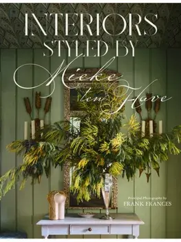 Interiors: Styled by Mieke ten Have, Hardback/Mieke ten Have