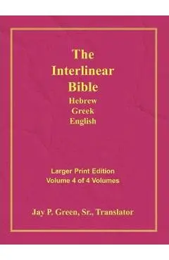 Interlinear Hebrew Greek English Bible-PR-FL/OE/KJV Large Print Volume 4 - Jay Patrick Sr. Green