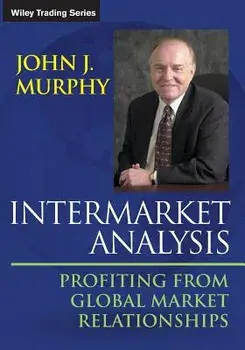 Intermarket Analysis: Profiting from Global Market Relationships, Paperback/John J. Murphy