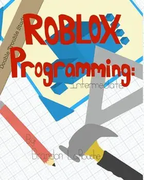 Intermediate Roblox Programming: Black and White, Paperback/Brandon J. Larouche