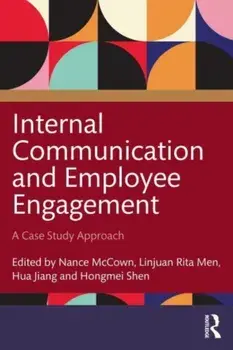 Internal Communication and Employee Engagement. A Case Study Approach, Paperback/Hongmei Shen
