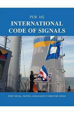 International Code of Signals: For Visual, Sound, and Radio Communication - Nima