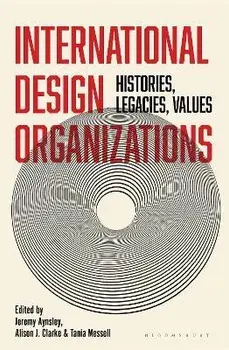 International Design Organizations. Histories, Legacies, Values, Hardback/***