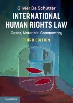 International Human Rights Law: Cases, Materials, Commentary, Paperback/Olivier de Schutter