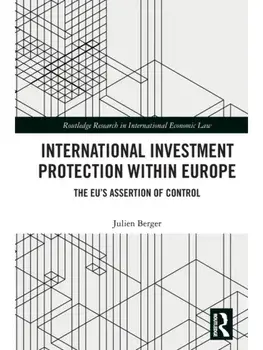 International Investment Protection within Europe. The EU’s Assertion of Control, Paperback/Julien Berger