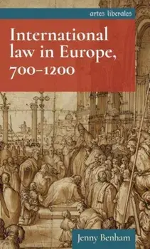 International Law in Europe, 700-1200, Paperback/Jenny Benham