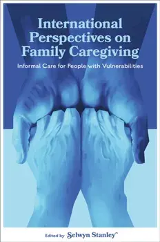 International Perspectives on Family Caregiving. Informal Care for People with Vulnerabilities, Hardback/***