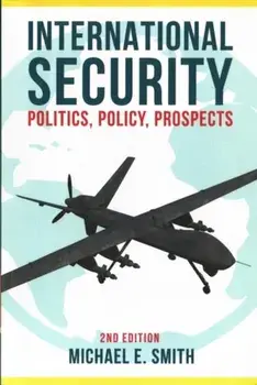 International Security: Politics, Policy, Prospects, Paperback/Michael E. Smith