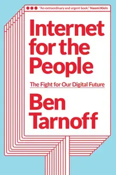 Internet for the People. The Fight for Our Digital Future, Hardback/Ben Tarnoff