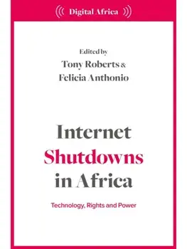 Internet Shutdowns in Africa. Technology, Rights and Power, Paperback/***