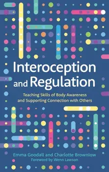Interoception and Regulation. Teaching Skills of Body Awareness and Supporting Connection with Others, Paperback/Charlotte Brownlow