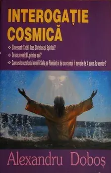 Interogatie cosmica/Alexandru Dobos