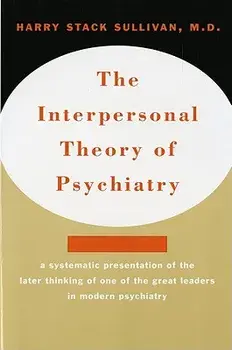 Interpersonal Theory of Psychiatry the Interpersonal Theory of Psychiatry, Paperback/Harry Stack Sullivan