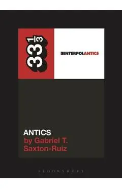 Interpol's Antics - Gabriel T. Saxton-ruiz