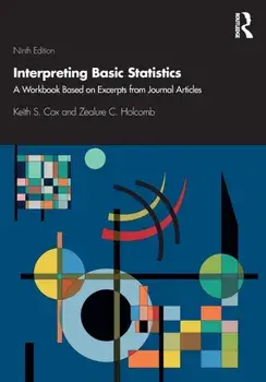 Interpreting Basic Statistics. A Workbook Based on Excerpts from Journal Articles, 9 New edition, Paperback/Zealure C. Holcomb