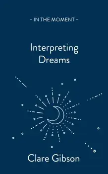 Interpreting Dreams. Messages from the subconscious, Paperback/Clare Gibson
