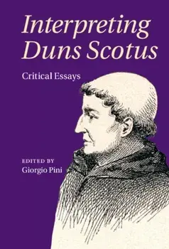 Interpreting Duns Scotus: Critical Essays, Hardcover/Giorgio Pini