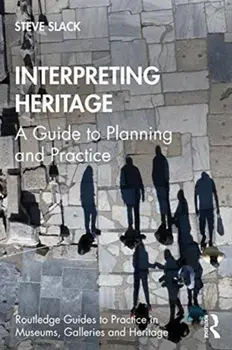 Interpreting Heritage. A Guide to Planning and Practice, Paperback/Steve Slack