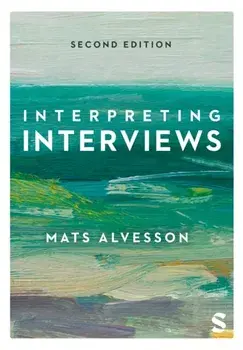 Interpreting Interviews. 2 Revised edition, Paperback/Mats Alvesson
