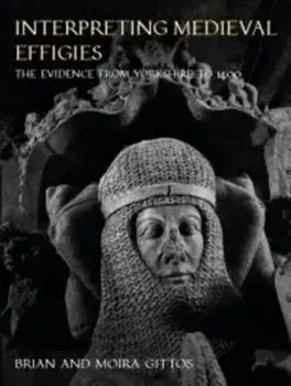 Interpreting Medieval Effigies. The Evidence from Yorkshire to 1400, Paperback/Moira Gittos