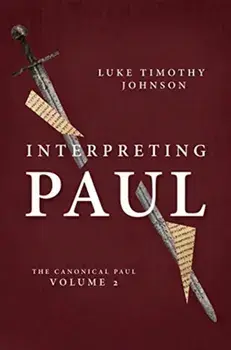 Interpreting Paul: The Canonical Paul, Volume 2, Hardcover/Luke Timothy Johnson