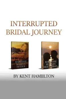 Interrupted Bridal Journey: 2 books in 1, Paperback/Kent Hamiilton