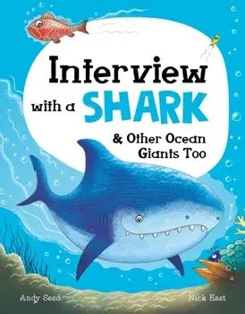 Interview with a Shark. and Other Ocean Giants Too, Hardback/Andy Seed