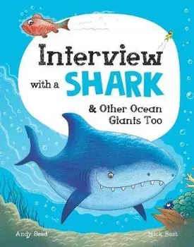 Interview with a Shark: And Other Ocean Giants Too, Hardcover/Andy Seed