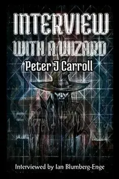 Interview with a Wizard - Peter J Carroll, Paperback/Peter J. Carroll