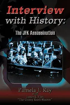 Interview with History: The JFK Assassination, Paperback/Pamela J. Ray