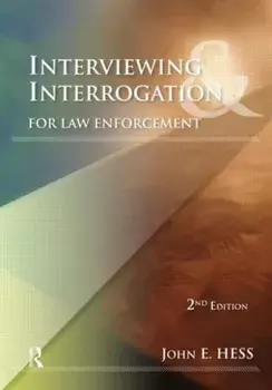 Interviewing and Interrogation for Law Enforcement, Paperback/John E. Hess