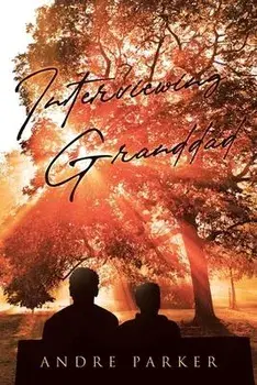 Interviewing Granddad, Paperback/Andre Parker