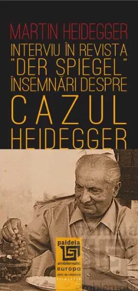 Interviu în revista "Der Spiegel". Însemnări despre "cazul Heidegger"