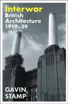 Interwar. British Architecture 1919-39, Main, Paperback/Gavin Stamp