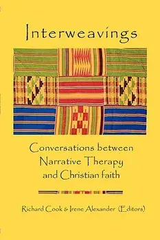 Interweavings: Conversations Between Narrative Therapy and Christian Faith., Paperback/Richard Cook