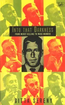 Into That Darkness. From Mercy Killing to Mass Murder, Paperback/Gitta Sereny