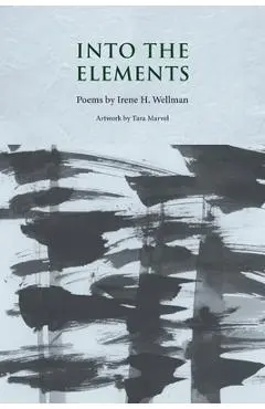 Into the Elements - Irene H. Wellman