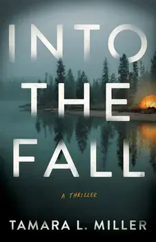 Into the Fall. A Thriller, Paperback/Tamara L. Miller