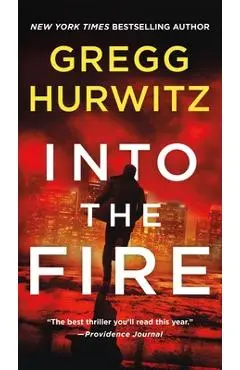 Into the Fire: An Orphan X Novel - Gregg Hurwitz