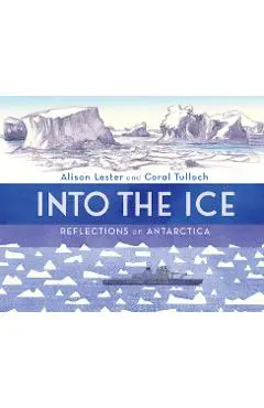 Into the Ice: Reflections on Antarctica - Alison Lester