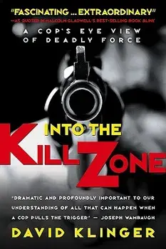 Into the Kill Zone: A Cop's Eye View of Deadly Force, Paperback/David Klinger